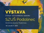 Výstava žiakov výtvarného odboru SZUŠ Podolínec